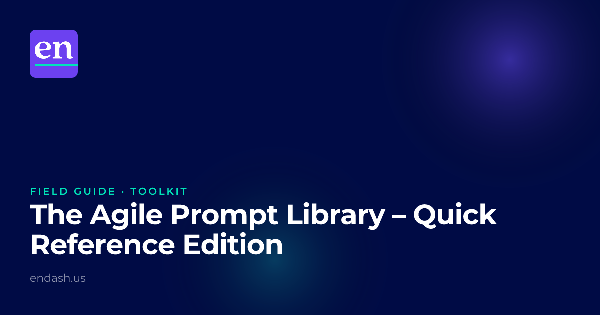 The Agile Prompt Library – Quick Reference Edition | Toolkit | En Dash ...